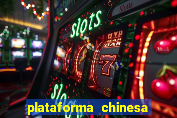 plataforma chinesa de jogo
